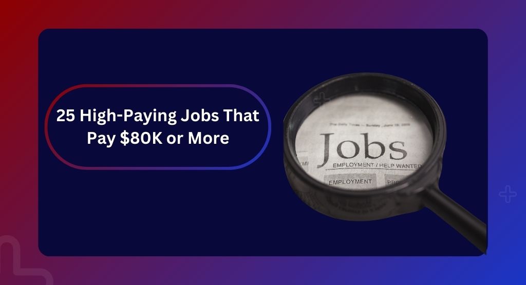 High-Paying Jobs 80K+